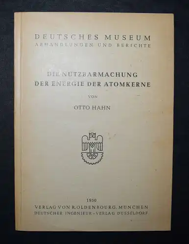 Otto Hahn - ORIGINAL-SIGNATUR + Die Nutzbarmachung der Energie der Atomkerne