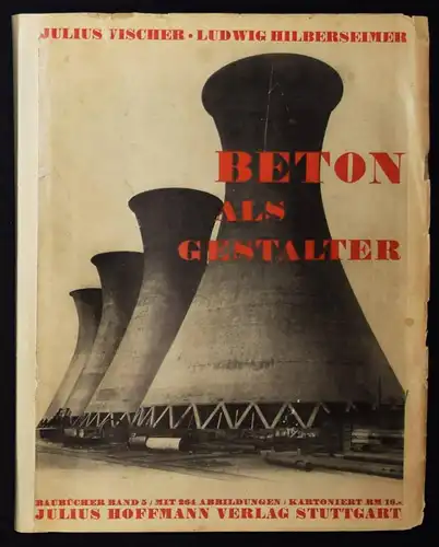 BAUHAUS BETONBAU Vischer u. Hilbersheimer, Beton als Gestalter 1928 