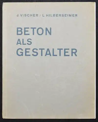BAUHAUS BETONBAU Vischer u. Hilbersheimer, Beton als Gestalter 1928