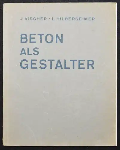 BAUHAUS BETONBAU Vischer u. Hilbersheimer, Beton als Gestalter 1928 