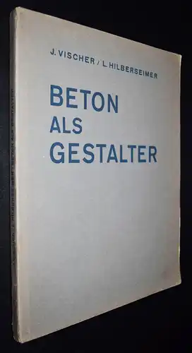 BAUHAUS BETONBAU Vischer u. Hilbersheimer, Beton als Gestalter 1928