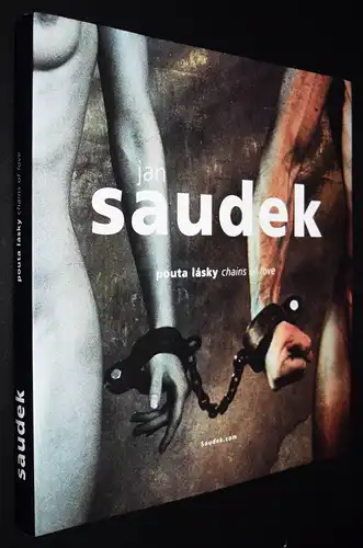 Jan Saudek - Pouta lasky. Chains of love - Erstausgabe 2005 - Aktfotografie
