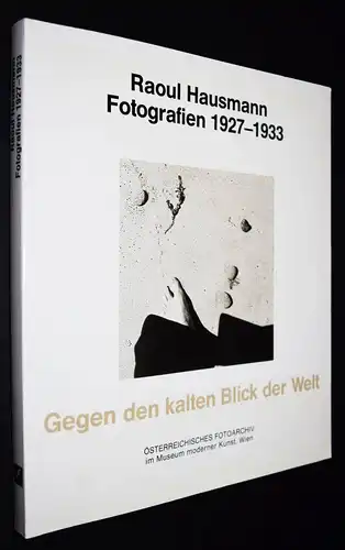 Hausmann, Gegen den kalten Blick der Welt. Fotografien 1927 – 1933 DADA DADAISM