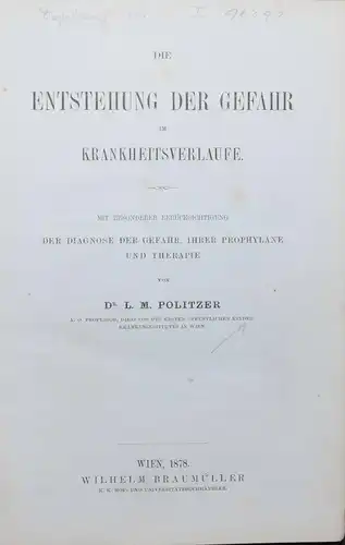 DIE ENTSTEHUNG DER GEFAHR IM KRANKHEITSVERLAUFE - LEOPOLD POLITZER - 1878