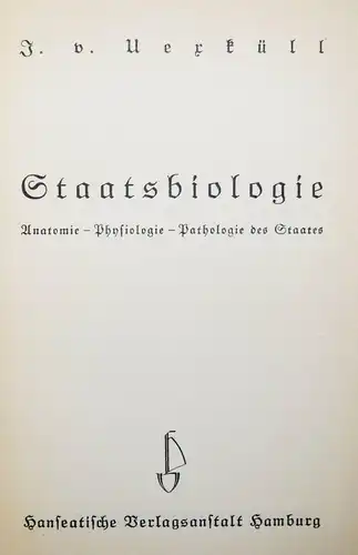 Uexküll, Staats-Biologie 1933 - SOZIOLOGIE STAATSPHILOSOPHIE