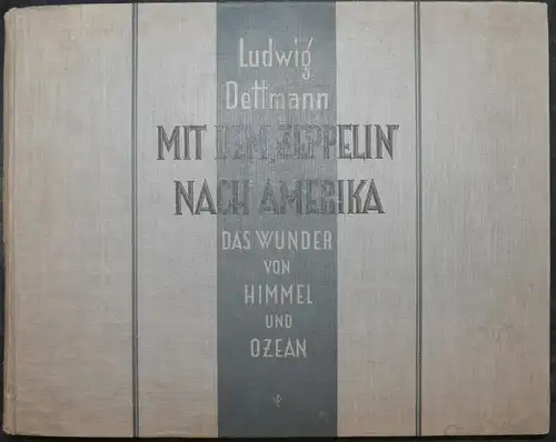 Dettmann, Mit dem „Zeppelin“ nach Amerika - Erste Ausgabe - Luft- u. Raumfahrt-