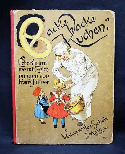 Jüttner - Backe, backe Kuchen. Mainz, Scholz (1906) - JUGENDSTIL-BILDERBUCH