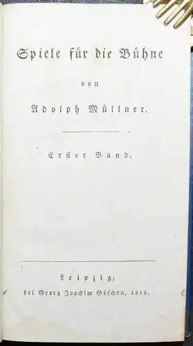 MÜLLNER, SPIELE FÜR DIE BÜHNE - 1818 ERSTE AUSGABE - THEATERSTÜCKE THEATER