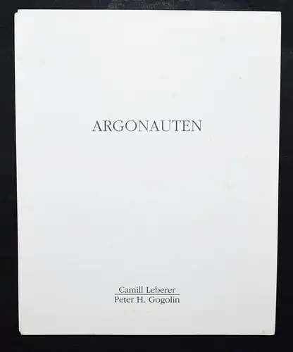 Leberer u. Gogolin, Argonauten - EINES VON 50 EXEMPLAREN Nau-Verlag 1990