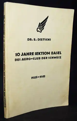 Dietschi, 10 Jahre Sektion Basel des Aero-Club der Schweiz 1928 LUFTFAHRT