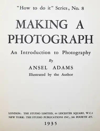 Adams, Making a photograph 1935 SELTENE ERSTE AUSGABE - FOTOTECHNIK PHOTOGRAPHIE