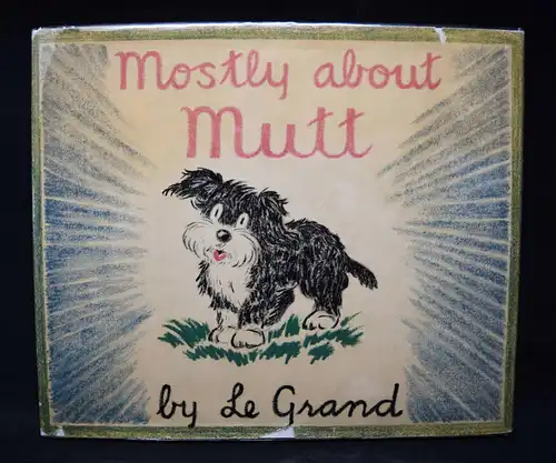 Le Grand, Mostly about Mutt - 1938 - FIRST EDITION - HUNDE