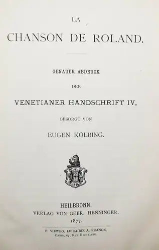 Kölbing, La chanson de Roland. Abdruck der Venetianer Handschrift IV ROLANDSLIED