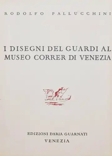 Pallucchini, I disegni del Guardi al Museo Correr di Venezia - Italien - Italia