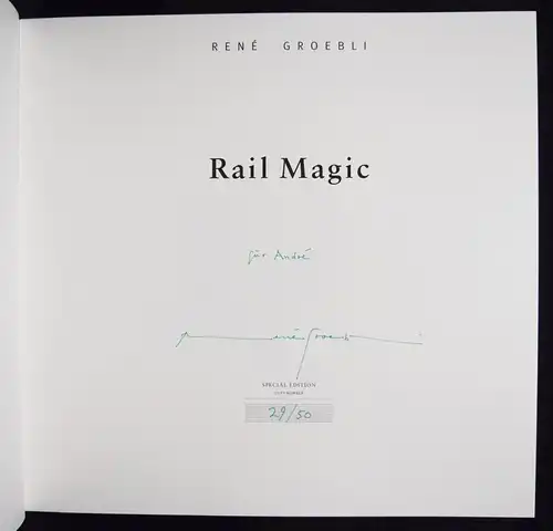 Groebli, Rail magic SIGNIERT NUMMERIERT 1/50 + ORIGINAL-PHOTOGRAPHIE