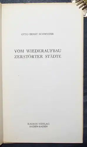 EINZIGE AUSGABE- ARCHITEKTUR Otto Schweizer, Vom Wiederaufbau zerstörter Städte 