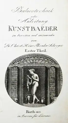 Schreger, Balneotechnik oder Anleitung, Kunstbaeder 1803 BALNEOLOGIE BÄDERKUNDE
