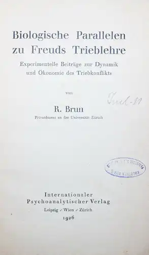 Brun, Biologische Parallelen zu Freuds Triebleben 1926 ERSTE EINZELAUSGABE