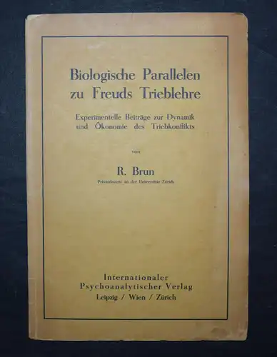 Brun, Biologische Parallelen zu Freuds Triebleben 1926 ERSTE EINZELAUSGABE
