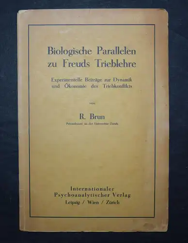Brun, Biologische Parallelen zu Freuds Triebleben 1926 ERSTE EINZELAUSGABE 