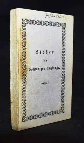 Lieder für Schweizerjünglinge 1822 - SCHWEIZ - HELVETICA