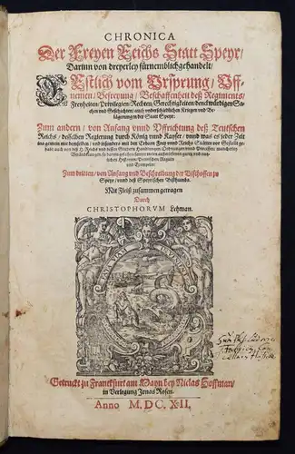 Speyer – Lehmann, Chronica der freyen Reichs-Statt Speyr - 1612 FOLIO - PFALZ