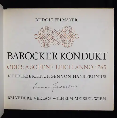 Felmayer, Barocker Kondukt. Illustr. Hans Fronius SIGNIERT NUMMERIERT 1/200