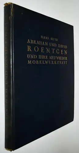 Huth, Abraham und David Roentgen und ihre Neuwieder Möbelwerkstatt 1928 MÖBEL