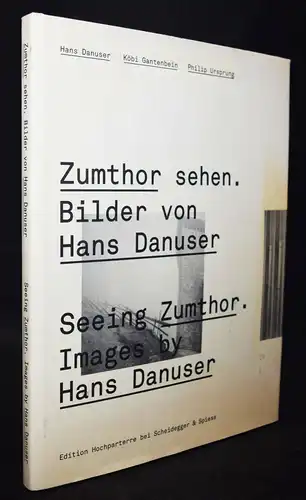 Danuser, Zumthor sehen - Köbi Gantenbein u. Philip Ursprung