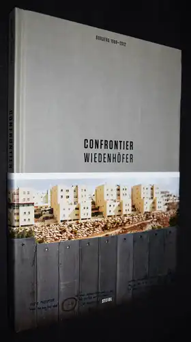 Wiedenhöfer, Confrontier. Borders 1989 – 2012. Göttingen - 2013