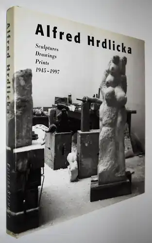 Hrdlicka – Alfred Hrdlicka. Sculptures, drawings, prints. Stemmle 1997