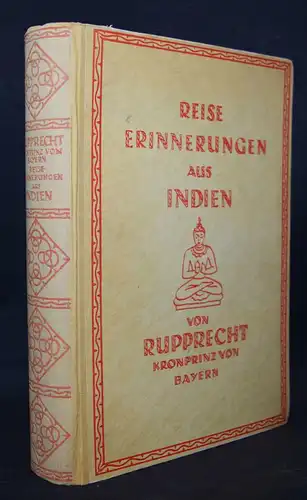 Rupprecht. Reiseerinnerungen aus Indien 1922 ERSTE AUSGABE Reisebeschreibung