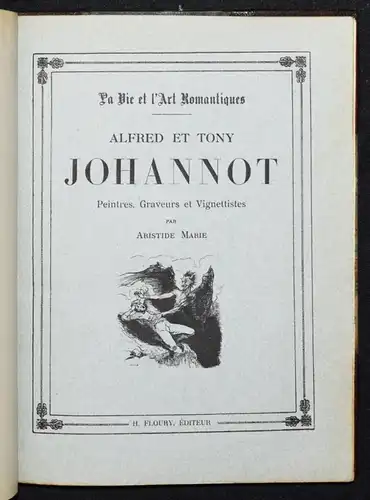 Marie, Alfred et Tony Johannot. Peintres, graveurs et vignettistes - Floury 1925