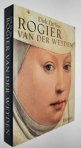 Vos, Rogier van der Weyden. Das Gesamtwerk WERKVERZEICHNIS CATALOGURE RAISONNE