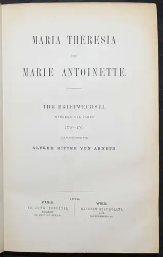 ARNETH, MARIA THERESIA UND MARIE ANTOINETTE 1865 BÖHMEN FRANKREICH HABSBURGER
