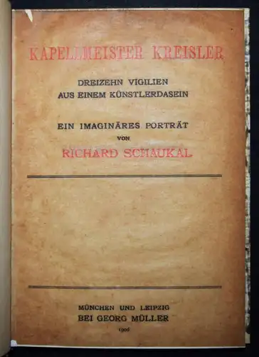Schaukal, Kapellmeister Kreisler. Müller 1906 ERSTE AUSGABE NUMMERIERT 1/762 Ex.