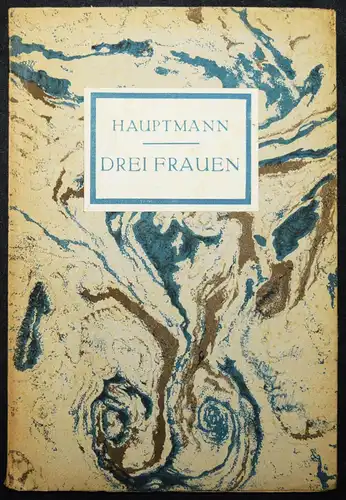 Hauptmann, C. Drei Frauen. Hannover, Banas & Dette 1920 ERSTE AUSGABE