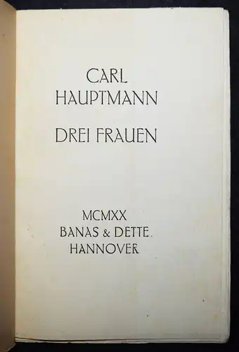 Hauptmann, C. Drei Frauen. Hannover, Banas & Dette 1920 ERSTE AUSGABE