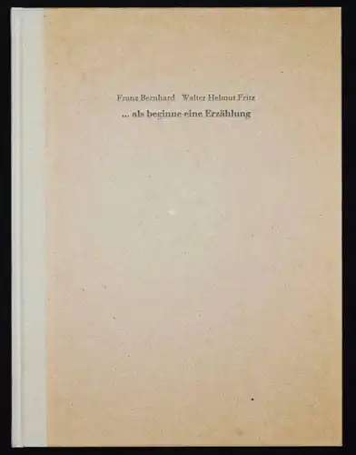 Walter Helmut Fritz… als beginne eine Erzählung SIGNIERT Franz Bernhard 1/220