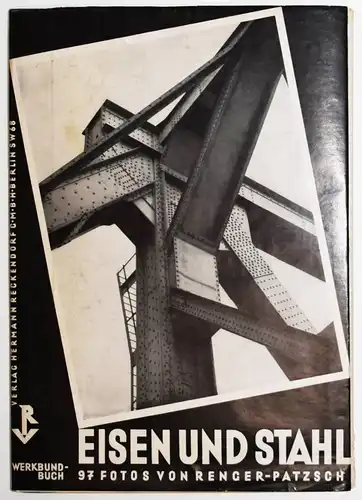 Albert Renger-Patzsch, Eisen und Stahl 1931 INDUSTRIE-PHOTOGRAPHIE
