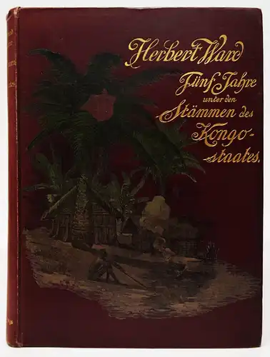 Ward, Fünf Jahre unter den Stämmen des Kongo-Staates - 1891 AFRIKA