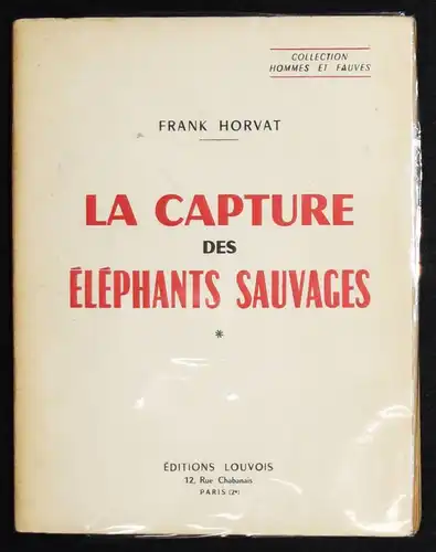 WIDMUNG - Horvat - La capture des elephants sauvages - Erstausgabe 1957 - Indien