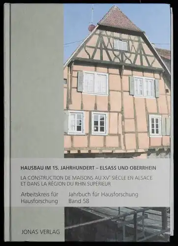 Goer, Hausbau im 15. Jahrhundert im Elsaß und am Oberrhein ELSASS OBERRHEIN