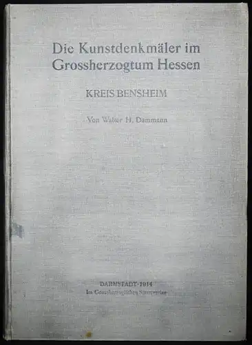 Dammann, Die Kunstdenkmäler des Kreises Bensheim - 1914HESSEN KUNSTGESCHICHTE