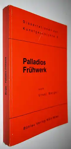 Berger, Palladios Frühwerk. Böhlau 1978 KUNSTGESCHICHTE