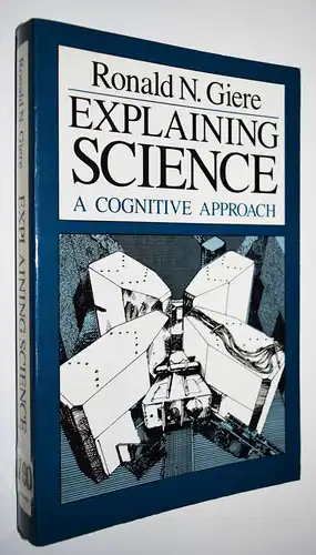 Giere, Explaining science. A cognitive approach - 1990 WISSENSCHAFTSTHEORIE