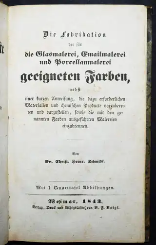 Schmidt, Die Fabrikation der für die Glasmalerei...1843 FARBHERSTELLUNG FARBEN