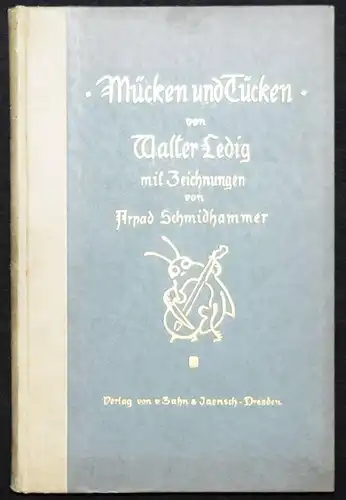 Ledig, Mücken und Tücken.  Zeichnungen Arpad Schmidhammer 1918  NUMMERIERT