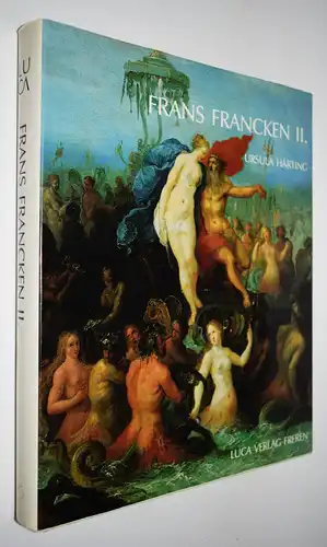 Härting, Frans Francken der Jüngere - Luca 1989 WERKVERZEICHNIS RAISONNE