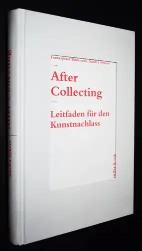 Sladeczek, After collecting. Leitfaden für den Kunstnachlass